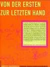 Von der ersten zur letzten Hand : Theorie und Praxis der literarischen Edition