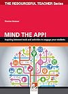 Mind the App - Inspiring Internet Tools and Activities to Engage Your Students - The Resourceful Teacher Series