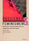 Rassismen & Feminismen : Differenzen, Machtverhältnisse und Solidarität zwischen Frauen