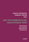 Wie Frauenbewegung geschrieben wird: Historiographie, Dokumentation, Stellungnahmen, Bibliographien