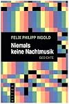 Niemals keine Nachtmusik: Gedichte