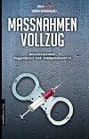 Maßnahmenvollzug: Menschenrechte weggesperrt und zwangsbehandelt