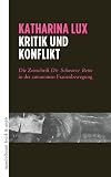 Kritik und Konflikt: Die Zeitschrift »Die Schwarze Botin« in der autonomen Frauenbewegung (kritik & utopie)