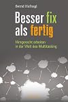 Besser fix als fertig: Hirngerecht arbeiten in der Welt des Multitasking