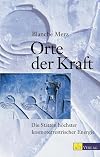 Orte der Kraft : Stätten höchster kosmo-terrestrischer Energie