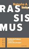 Rassismus. Strukturelle Probleme brauchen strukturelle Lösungen! (Atrium Zündstoff) (German Edition)