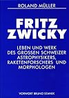 Fritz Zwicky: Leben und Werk des grossen Schweizer Astrophysikers, Raketenforschers und Morphologen (1898-1974) (Schriftenreihe der Fritz-Zwicky-Stiftung) (German Edition)