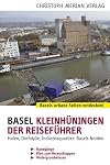 Basel Kleinhünigen: Der Reiseführer, Hafenstadt, Dorfidylle, Industriequartier: Basels Norden