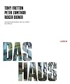 The House: The Works Concepts of Tony Fretton, Peter Zumthor, Roger Diene