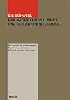 Die Schweiz, der Nationalsozialismus und der Zweite Weltkrieg Schlussbericht