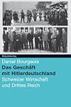 Das Geschäft mit Hitlerdeutschland. Schweizer Wirtschaft und Drittes Reich