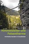 Himmelsleiter und Felsentherme: Architekturwandern in Graubünden