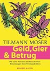 Geld, Gier and Betrug : Wie unser Vertrauen missbraucht wird : Betrachtungen eines Psychoanalytikers