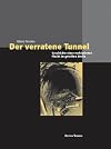 Der verratene Tunnel: Geschichte einer verhinderten Flucht im geteilten Berlin