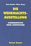 Die Wehrmachtsausstellung. Dokumentation einer Kontroverse