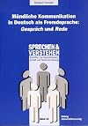 Mündliche Kommunikation in Deutsch als Fremdsprache: Gespräch und Rede