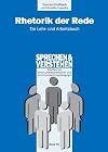 Rhetorik der Rede: Ein Lehr- und Arbeitsbuch (Sprechen und Verstehen)