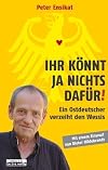 Ihr könnt ja nichts dafür! : ein Ostdeutscher verzeiht den Wessis