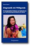 Diagnostik mit Pfiffigunde : ein kindgemässes Verfahren zur Beobachtung von Wahrnehmung und Motorik bei Kindern von