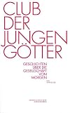Club der jungen Götter: Geschichten über die Gesellschaft von morgen. Eine Anthologie