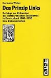 Das Prinzip Links: Beiträge zur Diskussion des demokratischen Sozialismus in Deutschland, 1848-1990 : eine Dokumentation (German Edition)
