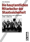 Die hauptamtlichen Mitarbeiter der Staatssicherheit : Personalstruktur und Lebenswelt 1950-1989/90