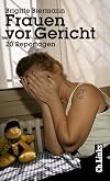 Frauen vor gericht : 20 Reportagen