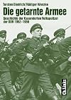 Die getarnte Armee Geschichte der Kasernierten Volkspolizei der DDR 1952 bis 1956