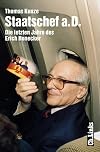 Staatschef a.D. : die letzten jahre des Erich Honecker