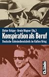Konspiration als Beruf. Deutsche Geheimdienstchefs im Kalten Krieg