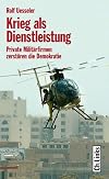 Krieg als Dienstleistung. Private Milit&auml;rfirmen zerst&ouml;ren die Demokratie