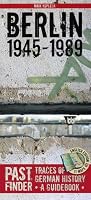 PASTFINDER BERLIN 1945-89: Traces of German History - A Guidebook