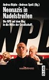 Neonazis in Nadelstreifen. Die NPD auf dem Weg in die Mitte der Gesellschaft