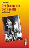 Der Traum von der Revolte. Die DDR 1968.