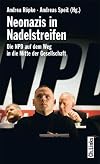 Neonazis in Nadelstreifen: Die NPD auf dem Weg in die Mitte der Gesellschaft