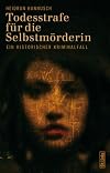 Todesstrafe für die Selbstmörderin: Ein historischer Kriminalfall