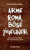 Arme Roma, böse Zigeuner : was an den vorurteilen über die zuwanderer stimmt