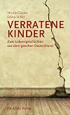 Verratene kinder : zwei Lebensgeschichten aus dem geteilten Deutschland