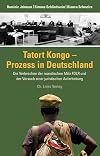 Tatort Kongo - Prozess in Deutschland: Die Verbrechen der ruandischen Miliz FDLR und der Versuch einer juristischen Aufarbeitung