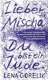 Lieber Mischa: ... der Du fast Schlomo Adolf Grinblum gehei&szlig;en h&auml;ttest, es tut mir so leid, dass ich Dir das nicht ersparen konnte: Du bist ein Jude.