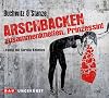 Arschbacken zusammenkneifen, Prinzessin!: Ungek&uuml;rzte Lesung mit Carolin Kebekus (6 CDs)