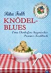 Kn&ouml;del-Blues: Oma Eberhofers bayerisches Provinz-Kochbuch