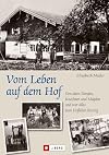 Vom Leben auf dem Hof : von alten Berufen, Knechten und Mägden und wer alles zum Hofleben beitrug