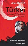 Türkei : Erdogans Griff nach der Alleinherrschaft : ein politisches länderporträt
