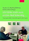 Ich fühle mich zum ersten Mal lebendig : Traumasensible Unterstützung für alte Frauen