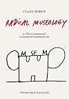 Radical Museology: Or What's Contemporary in Museums of Contemporary Art?