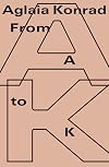 Aglaia Konrad: From A to K