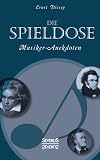 Die Spieldose: Musiker-Anekdoten über Wagner, Strauß, Schubert, Schumann, Haydn u. v. a. (German Edition)