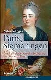 Paris, Sigmaringen: oder Die Freiheit der Amalie Zephyrine von Hohenzollern