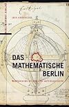 Das mathematische Berlin: Historische Spuren und aktuelle Szene